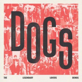 Dogs - The Legendary Lovers Demos [LP]