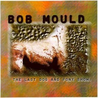 Bob Mould - Last Dog & Pony Show [LP]