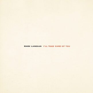 Mark Lanegan - I'll Take Care Of You [LP]