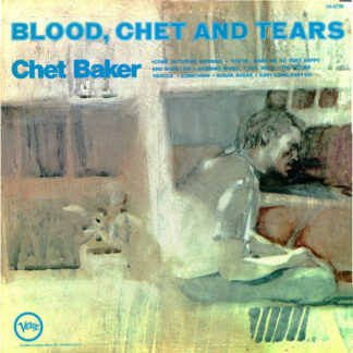 Chet Baker - Blood, Chet And Tears [LP]
