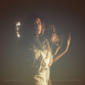 Karima Walker - Waking The Dreaming Body [LP]