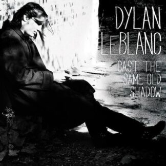 Dylan LeBlanc - Cast The Same Old Shadow [LP]