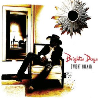 Dwight Yoakam - Brighter Days [2xLP]