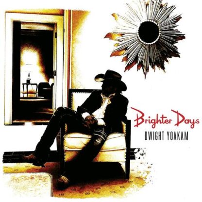 Dwight Yoakam - Brighter Days [2xLP]