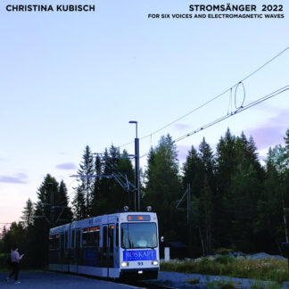 Christina Kubisch & Trondheim Voices - Stromsänger [LP]