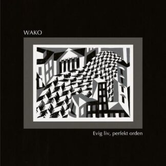 Wako - Evig liv, perfekt orden [LP]