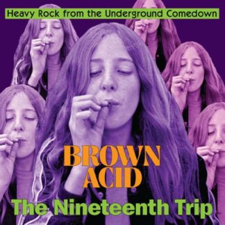 Brown Acid - The Nineteenth Trip [LTD LP]