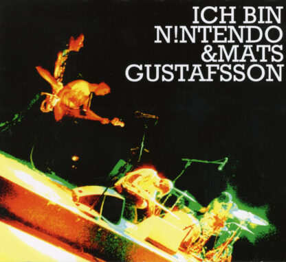 Ich Bin N!ntendo & Mats Gustafsson - Ich Bin N!ntendo & Mats Gustafsson [LP]