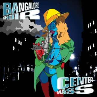 Bangalore Choir - Center Mass [2xCD]