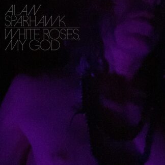 Alan Sparhawk - White Roses, My God [LP]