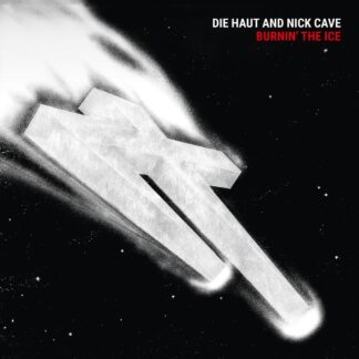 Die Haut & Nick Cave - Burnin' The Ice [LTD LP] (Crystal Clear Vinyl)