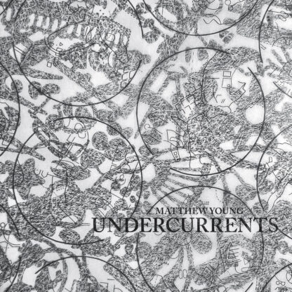 Matthew Young - Undercurrents [LP]