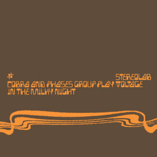 Stereolab - Cobra and Phases Group Play Voltage in the Milky Night [2xLP]