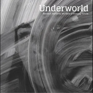 Underworld - Barbara Barbara We Face A Shining Future [LP]