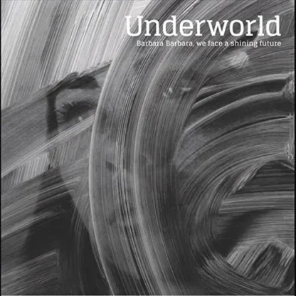 Underworld - Barbara Barbara We Face A Shining Future [LP]
