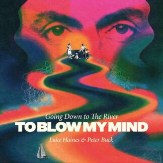 Luke Haines And Peter Buck - Going Down To The River…To Blow My Mind [LP]