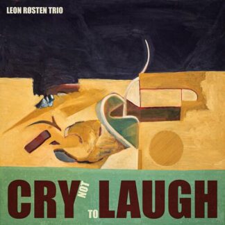 Leon Røsten Trio - Cry Not To Laugh [LP]