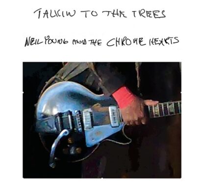 Neil Young And The Chrome Hearts - Talkin To The Trees [CD]