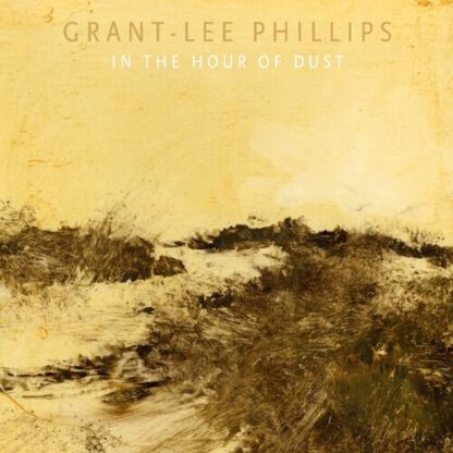 Grant-Lee Phillips  - In The Hour Of Dust [LTD LP] (Clear Golden Smoke Vinyl + Signed)